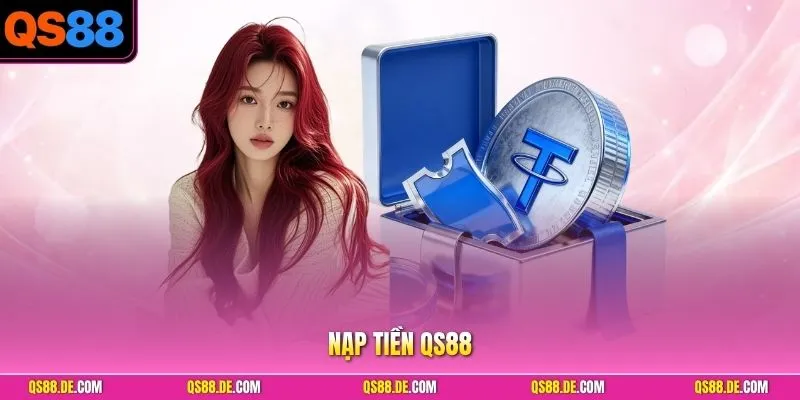 Nạp Tiền QS88 - Quy Trình Giao Dịch Bài Bản Dễ Thực Hiện 