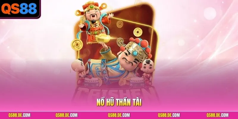 Nổ Hũ Thần Tài QS88 - Quay Hũ Đỉnh Cao, Săn Jackpot Khủng 